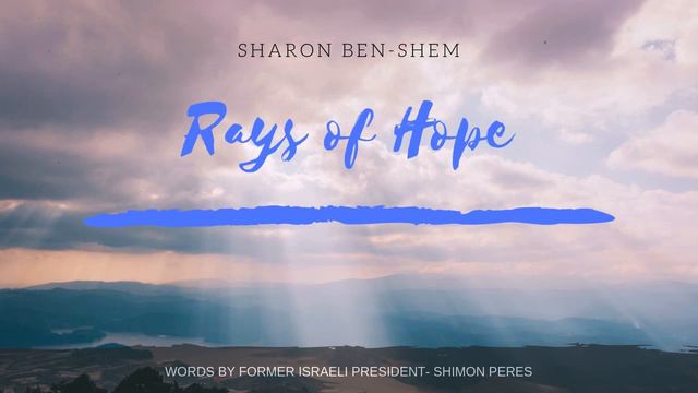 Ray of Hope - Sharon Ben Shem - Lyrics by Shimon Peres смотреть онлайн