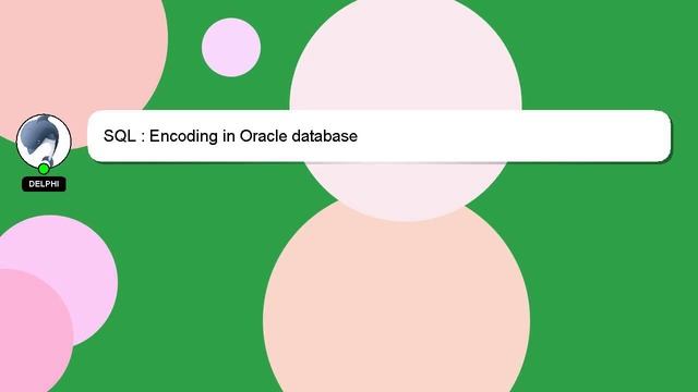 SQL : Encoding in Oracle database смотреть онлайн