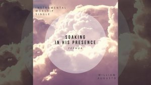 Soaking in His Presence Yeshua (Instrumental Worship)