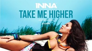 INNA - Take Me Higher (Extended Version)