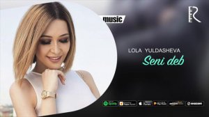 Lola Yuldasheva - Seni deb (Official music)