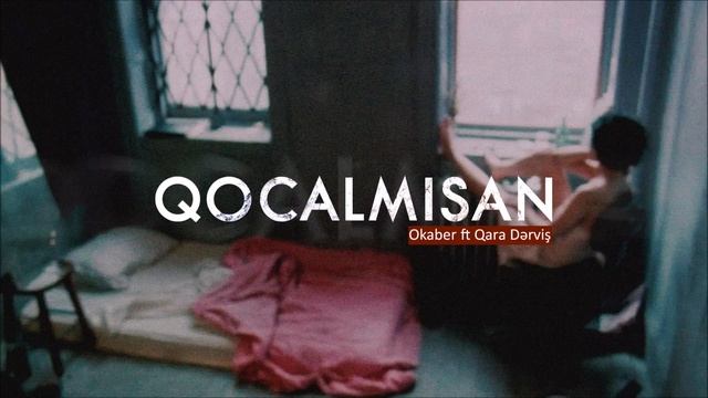 Okaber Ft. Qara Dərviş — Qocalmısan