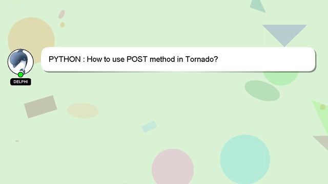 PYTHON : How to use POST method in Tornado? смотреть онлайн