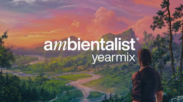 The Ambientalist - Sequel | Second Yearmix | Chill and Relaxing Music Mix