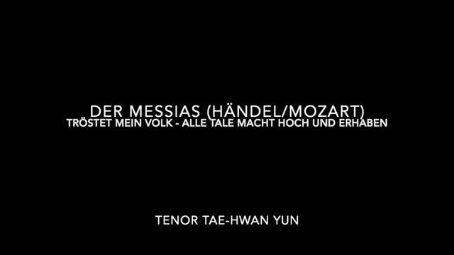 Der Messias (Händel/Mozart) - Tröstet... Alle Tale macht und erhaben - Tenor Tae-Hwan Yun смотреть онлайн