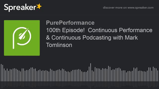 100th Episode! Continuous Performance & Continuous Podcasting with Mark Tomlinson смотреть онлайн