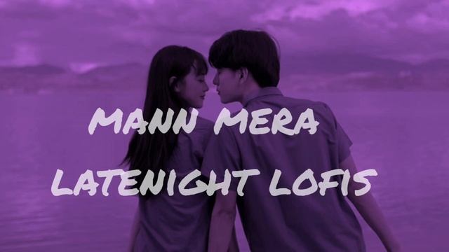 Rag Rag Wo Samaya Mere / Mann Mera [Lofi + Slowed + Reverb ] LateNight Lofis ?? смотреть онлайн
