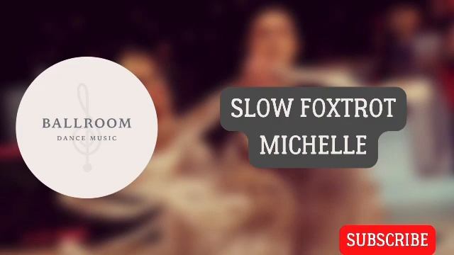 Slow Foxtrot music | Michelle смотреть онлайн
