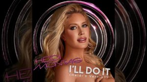 Heidi Montag - I'll Do It (Heidi's Version)