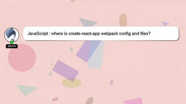 JavaScript : where is create-react-app webpack config and files?