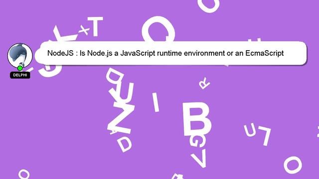NodeJS : Is Node.js a JavaScript runtime environment or an EcmaScript environment? смотреть онлайн