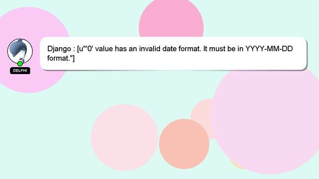 Django : [u"'0' value has an invalid date format. It must be in YYYY-MM-DD format."] смотреть онлайн