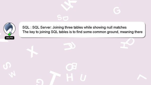 SQL : SQL Server: Joining three tables while showing null matches смотреть онлайн