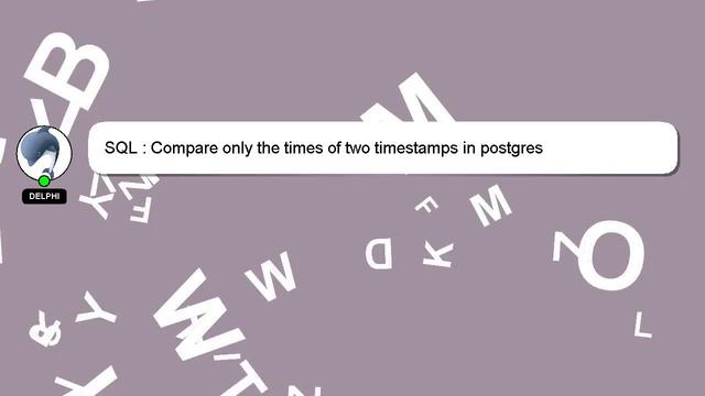 SQL : Compare only the times of two timestamps in postgres смотреть онлайн