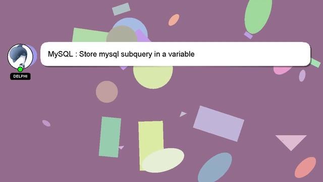 MySQL : Store mysql subquery in a variable смотреть онлайн