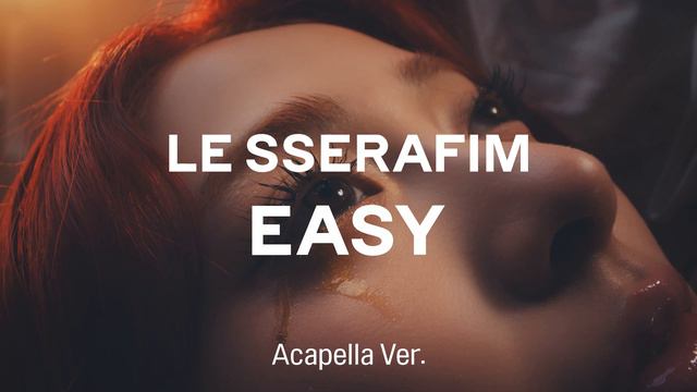[Clean Acapella] LE SSERAFIM - EASY