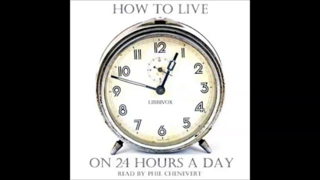 HOW TO LIVE ON 24 HOURS A DAY - Full Audiobook - Arnold Bennett смотреть онлайн