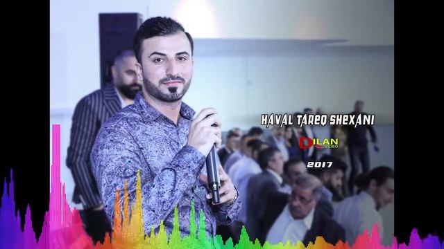 Haval Tarek Shexani 2017- Je Avina yara xo ez ternabem by Dilan video смотреть онлайн