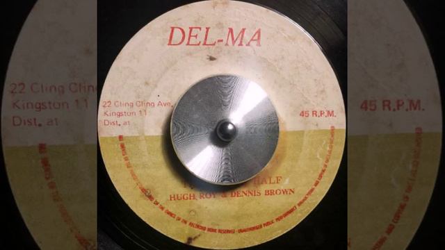 Hugh Roy & Dennis Brown - The Other Half + Dub "DEL-MA" смотреть онлайн