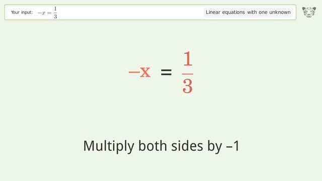 Linear equation with one unknown: Solve -x=1/3 step-by-step solution смотреть онлайн