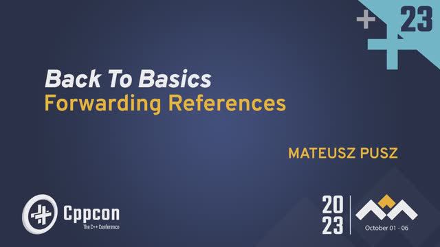 Back to Basics: Forwarding References - How to Forward Parameters in Modern C++ - Mateusz Pusz 2023 смотреть онлайн