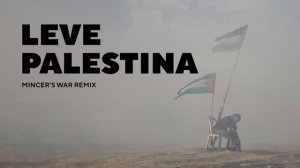 Leve Palestina - Kofia (Mincer's War Remix)
