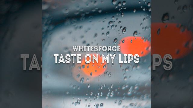 Whitesforce - Taste On My Lips