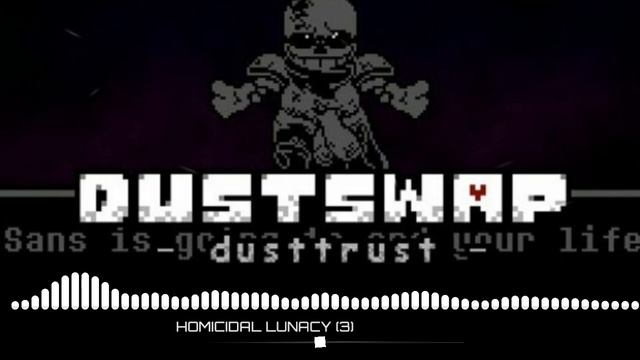 [Dusttrust: Kasssm's Era] (Phase 1) Homicidal Lunacy V3