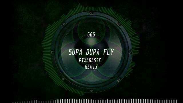 666 - Supa Dupa Fly (PixaBasse Remix)