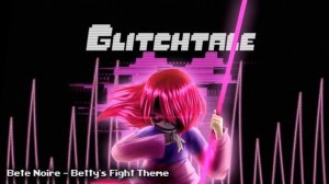 Glitchtale OST - Bete Noire [Betty's Fight Theme]