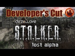 СТАЛКЕР. Lost Alpha. Developer's Cut. Предрелизный обзор.