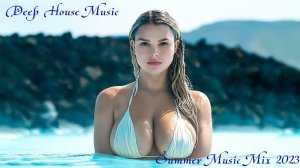 Deep House Music 2023, Summer Music Mix 2023