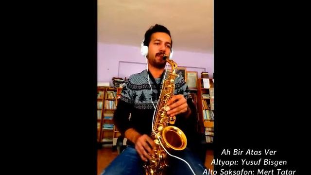 Ah Bir Ataş Ver - Alto Saksafon Cover смотреть онлайн