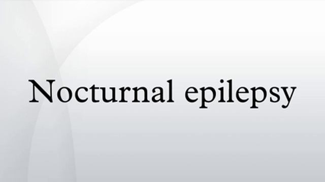 Nocturnal Epilepsy