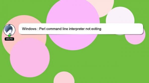 Windows : Perl command line interpreter not exiting