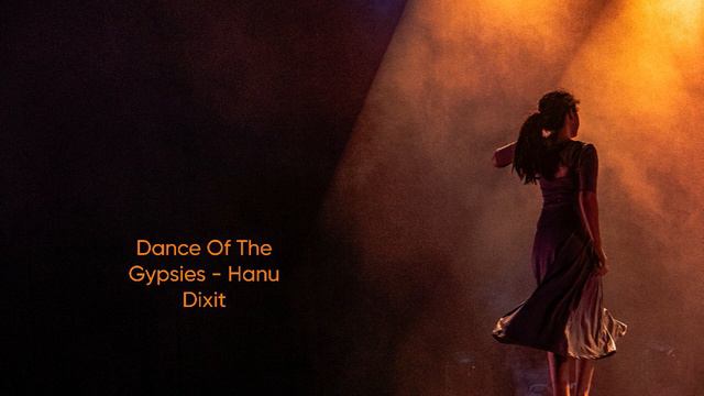 Dance Of The Gypsies - Hanu Dixit (2023)