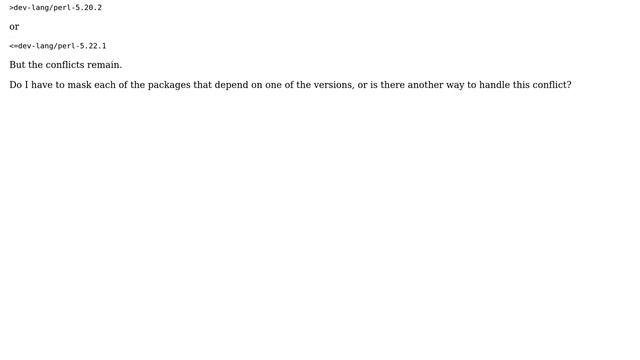 emerge scheduled 2 versions of the same package (dev-lang/perl-5.20 vs. perl-5.22) to build -... смотреть онлайн