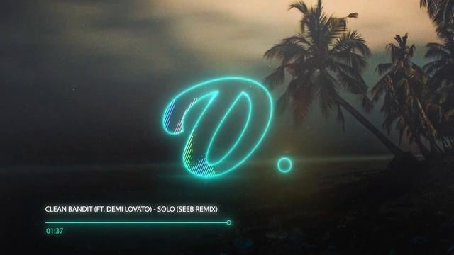 Clean Bandit (ft. Demi Lovato) - Solo (Seeb Remix) смотреть онлайн