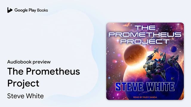 The Prometheus Project by Steve White · Audiobook preview смотреть онлайн