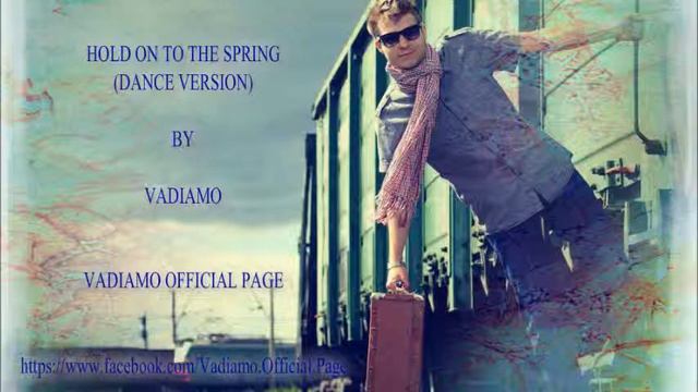 Vadiamo " Hold On To The Spring (Dance Version) смотреть онлайн
