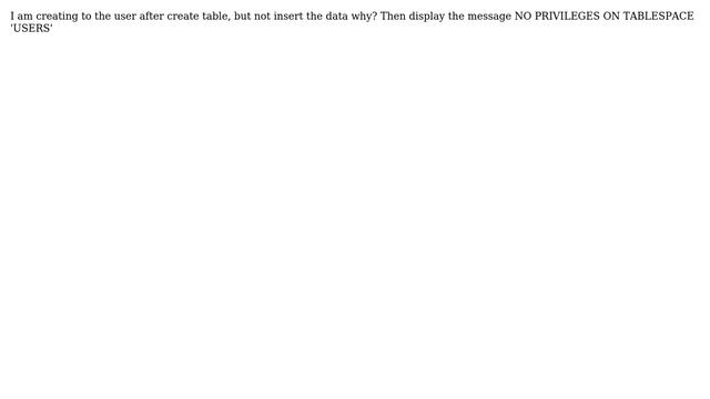 Databases: No privileges on tablespace 'USERS' смотреть онлайн