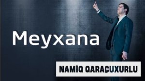 Namiq Qaraçuxurlu - Meyxana