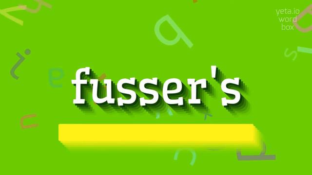 HOW TO PRONOUNCE FUSSER'S? смотреть онлайн