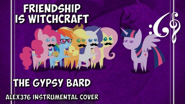 Friendship is Witchcraft - The Gypsy Bard (Alex376 Instrumental Cover)