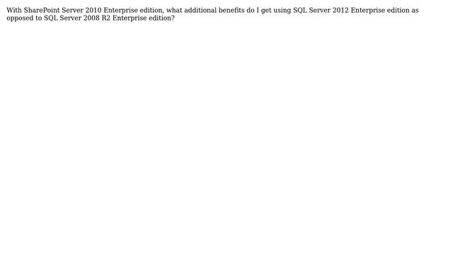 Sharepoint: What benefits do I get by upgrading to SQL Server 2012 Enterprise? смотреть онлайн