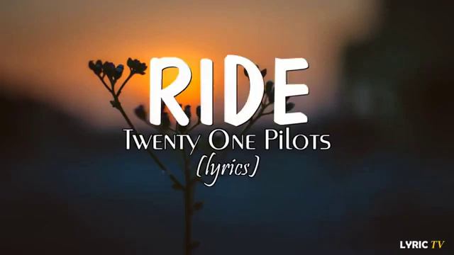 Twenty One Pilots - Ride (lyrics) [1 HOUR]