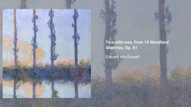 To a wild rose, from 10 Woodland Sketches, Op. 51, Edward MacDowell смотреть онлайн