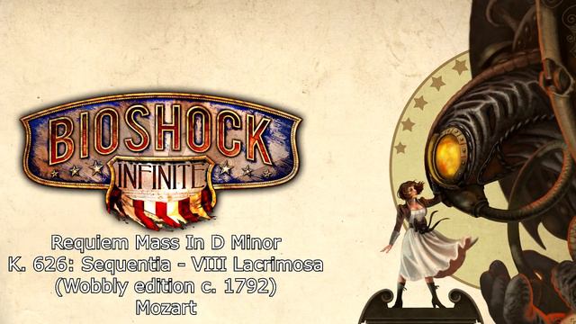Bioshock Infinite Music - [Wobbly] Requiem Mass In D Minor K. 626: Sequentia VIII Lacrimosa (1792) смотреть онлайн