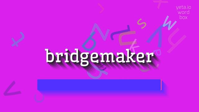 HOW TO SAY BRIDGEMAKER? #bridgemaker смотреть онлайн