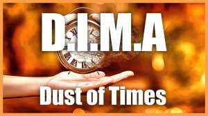 D.I.M.A - Dust of Times